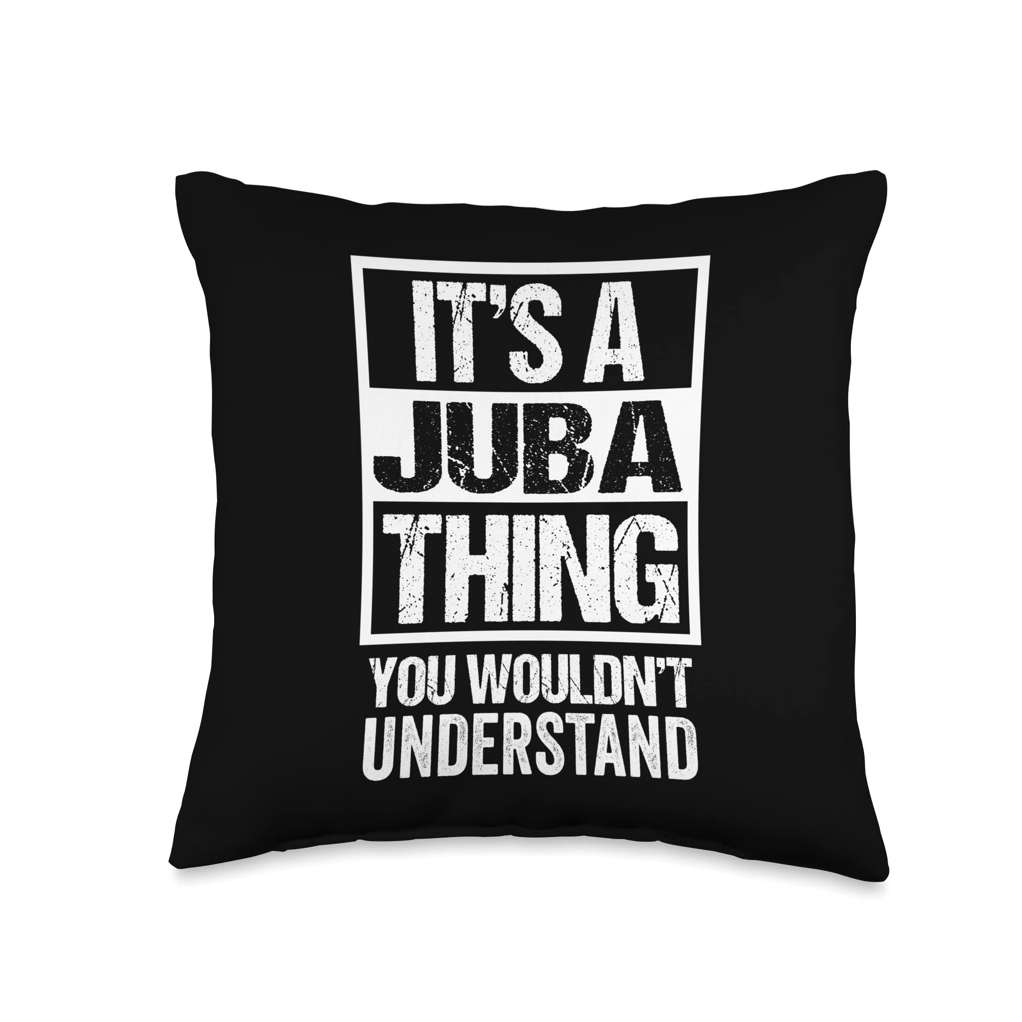 Funny Juba South Sudanese Gift Ideas It's A Juba Thing You Wouldn't Understand South Sudan Throw Pillow, 16x16, Multicolor