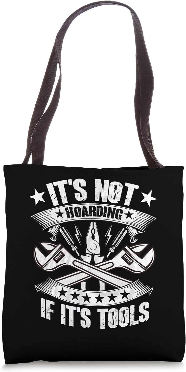 It's Not Hoarding If It's Tools Funny Handyman For Men Tote Bag