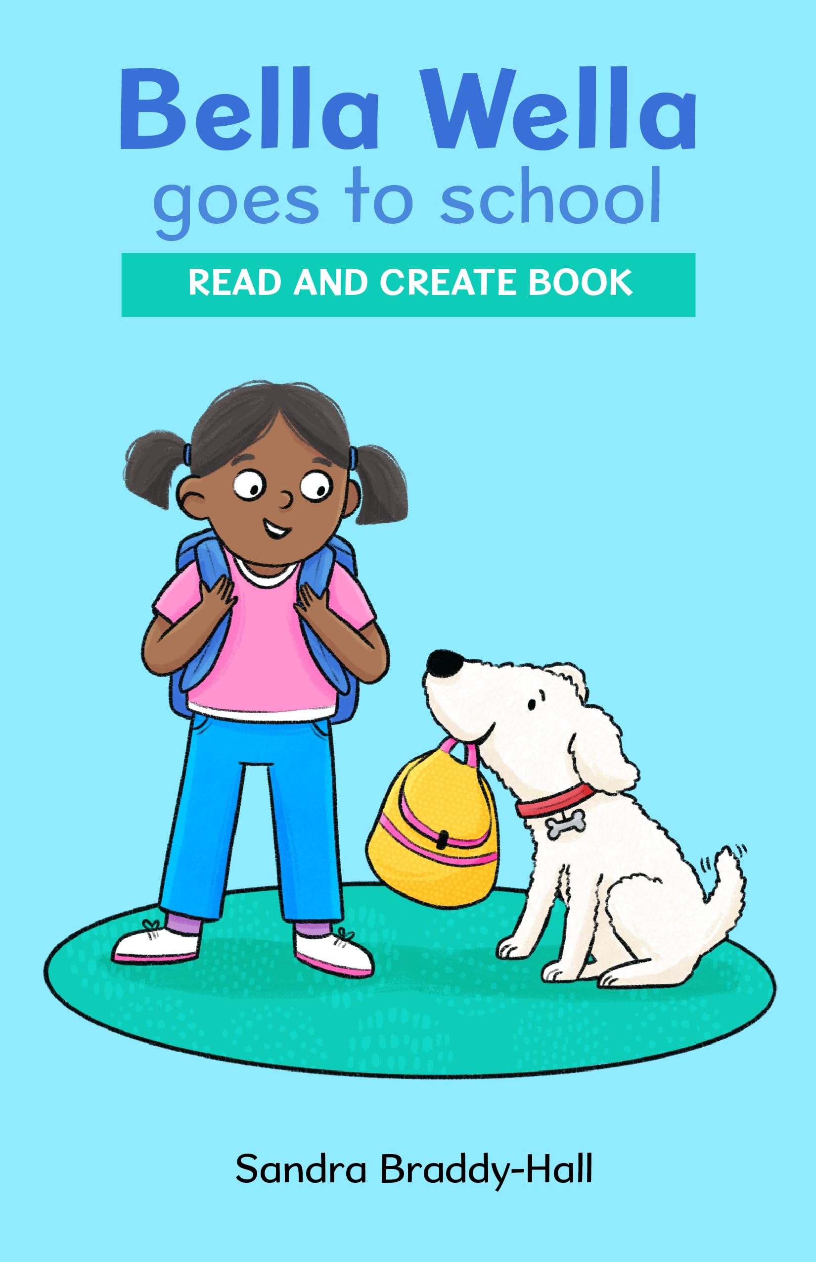Bella Wella Goes to School: Read and Create Books