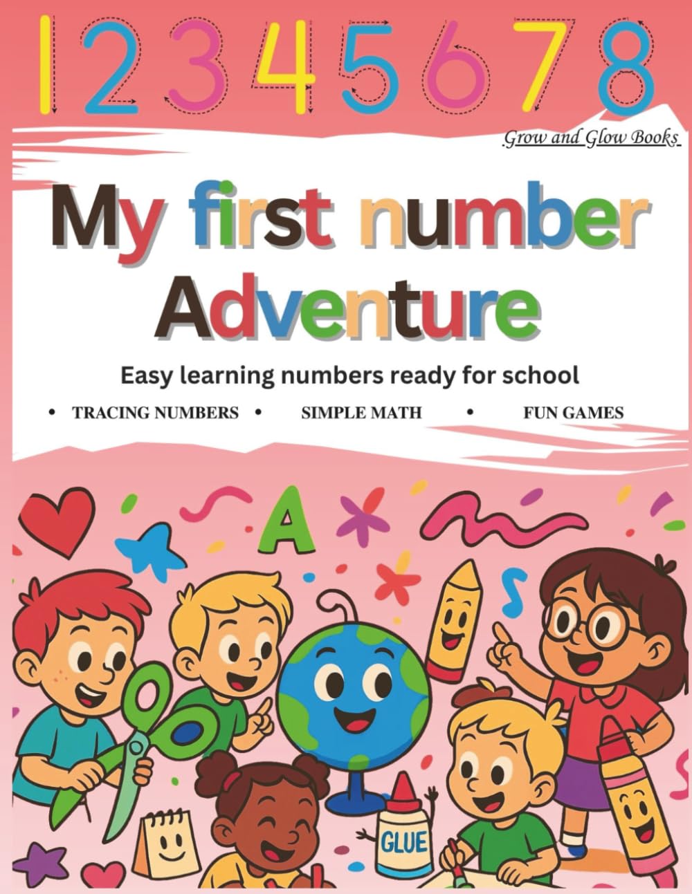 My First Number Adventure: Easy learning numbers ready for school activity book filled with colour and fun (Grow and Glow - Learning is Fun)