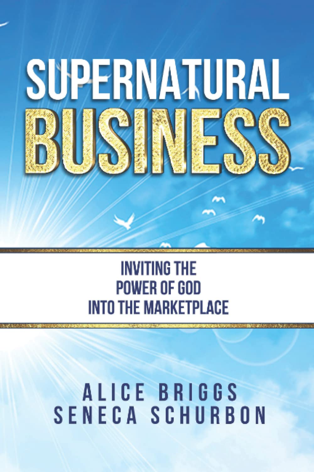Supernatural Business: Inviting the Power of God Into the Marketplace