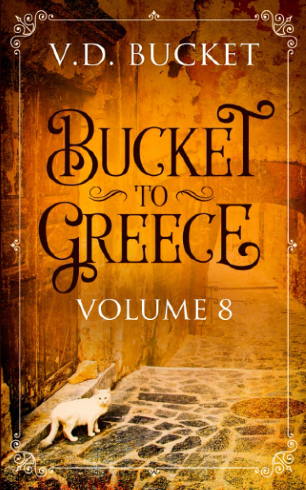 Bucket To Greece Volume 8: A Comical Living Abroad Adventure