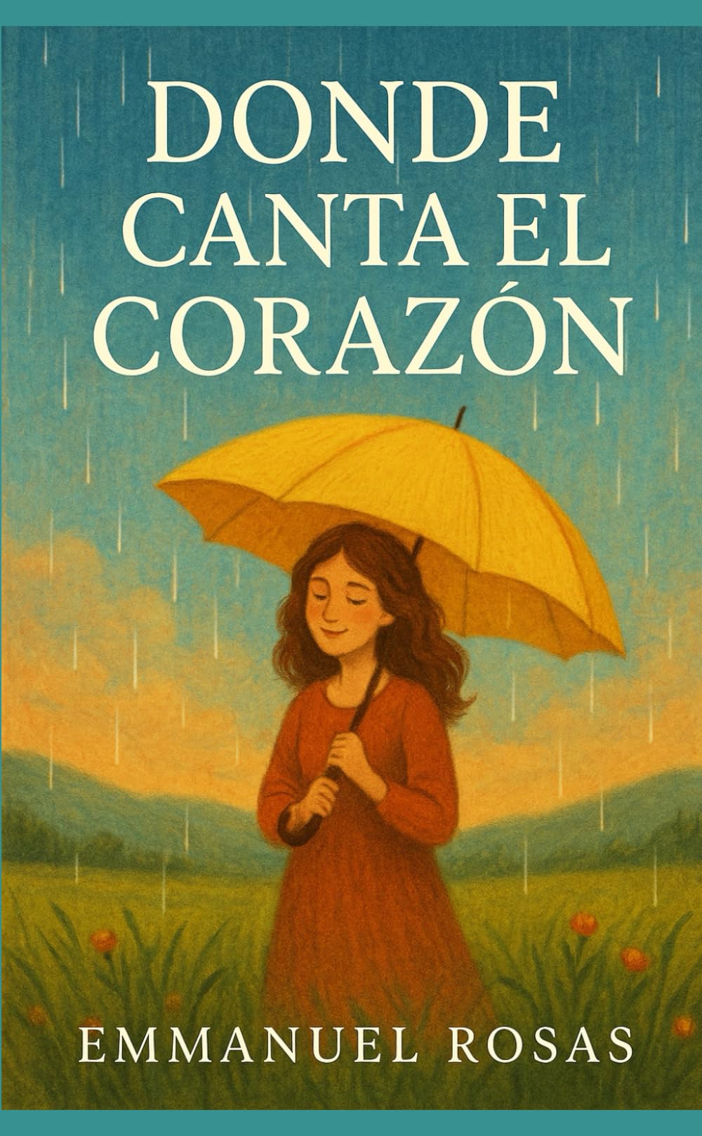 Donde Canta el Corazón: Parábolas para encontrar alegría aún en los días nublados