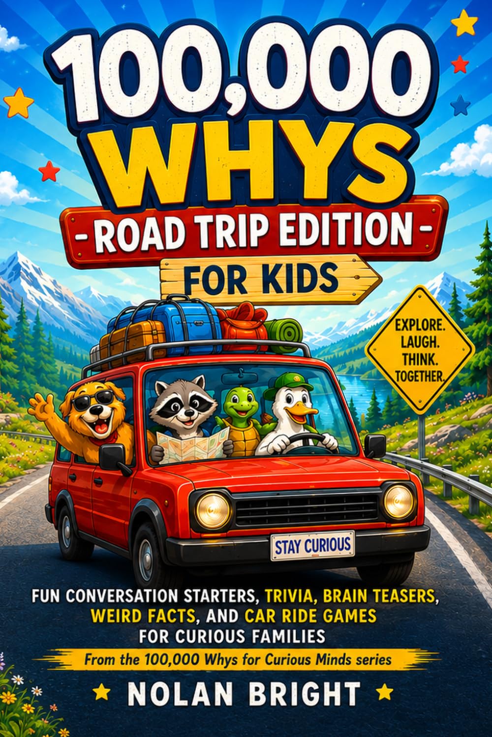100,000 Whys Road Trip Questions for Kids: Fun Conversation Starters, Trivia, Brain Teasers, Weird Facts, and Car Ride Games for Curious Families (100,000 Whys for Curious Minds)