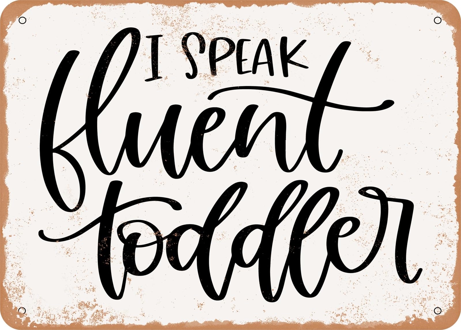 Miaomansenstore Metal Sign - I Speak Fluent Toddler - Vintage Look Sign Home Decor