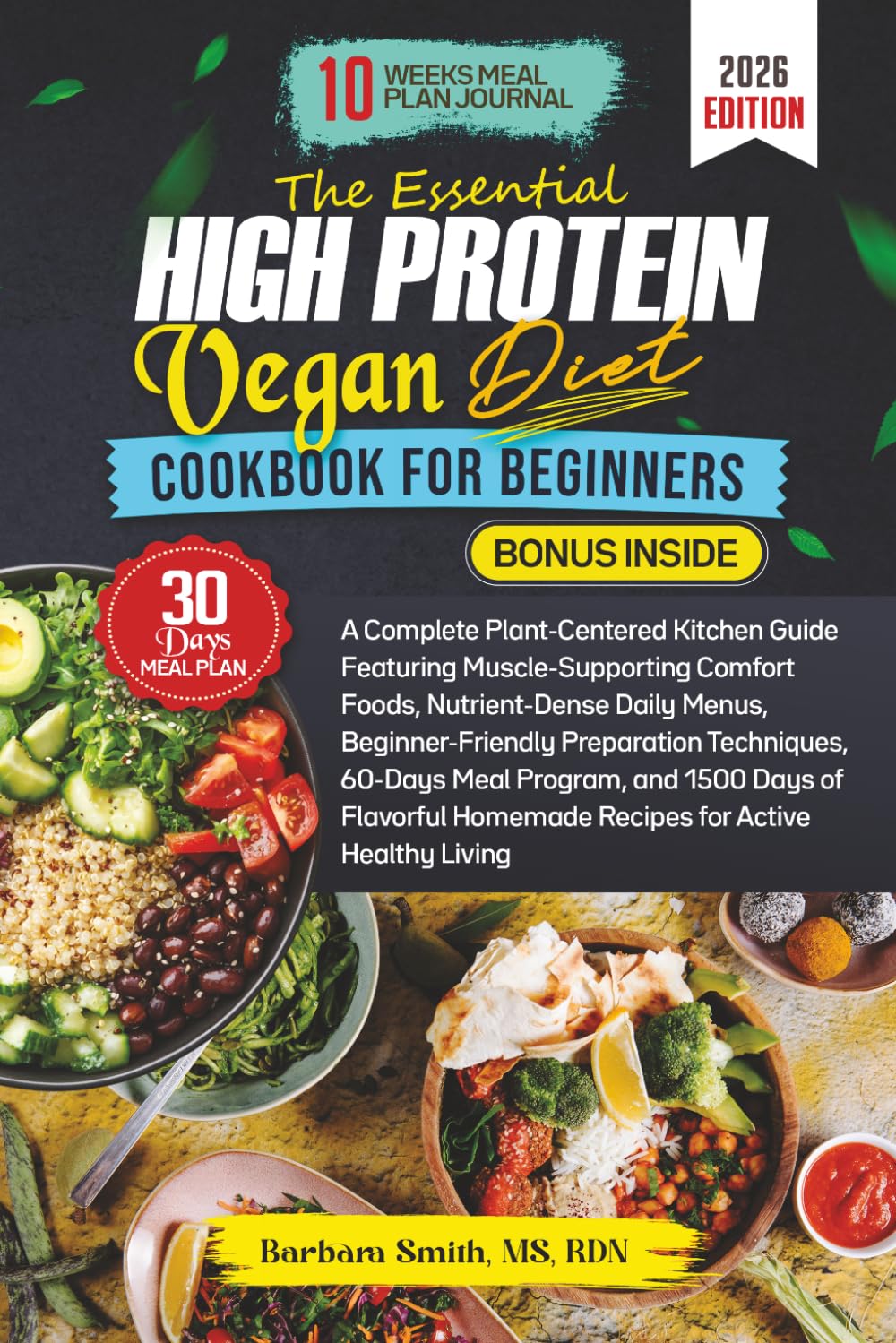 THE ESSENTIAL HIGH PROTEIN VEGAN DIET COOKBOOK FOR BEGINNERS (Barbara Smith, MS, RDN’s Balanced Plate Cookbook Collection)