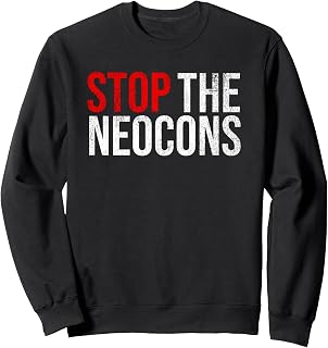 Stop the Neocons Vintage Distressed Political Meme Sweatshirt