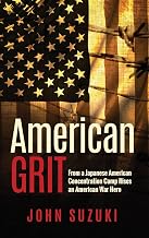 American Grit: From a Japanese American Concentration Camp Rises an American War Hero