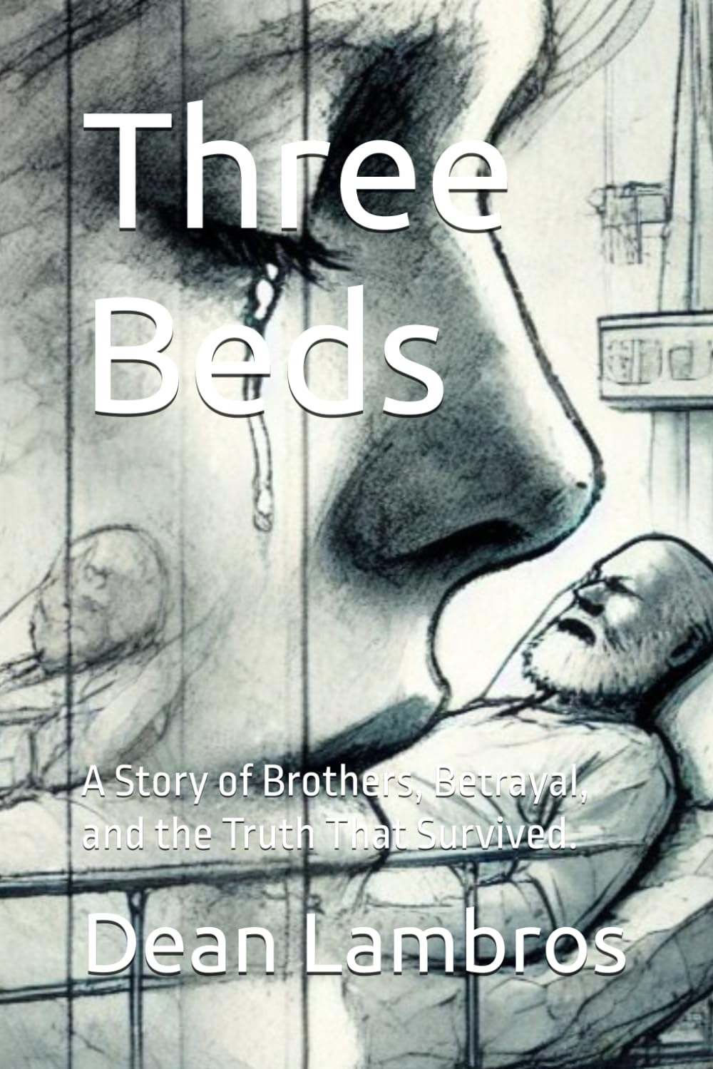 Three Beds: A Story of Brothers, Betrayal, and the Truth That Survived.