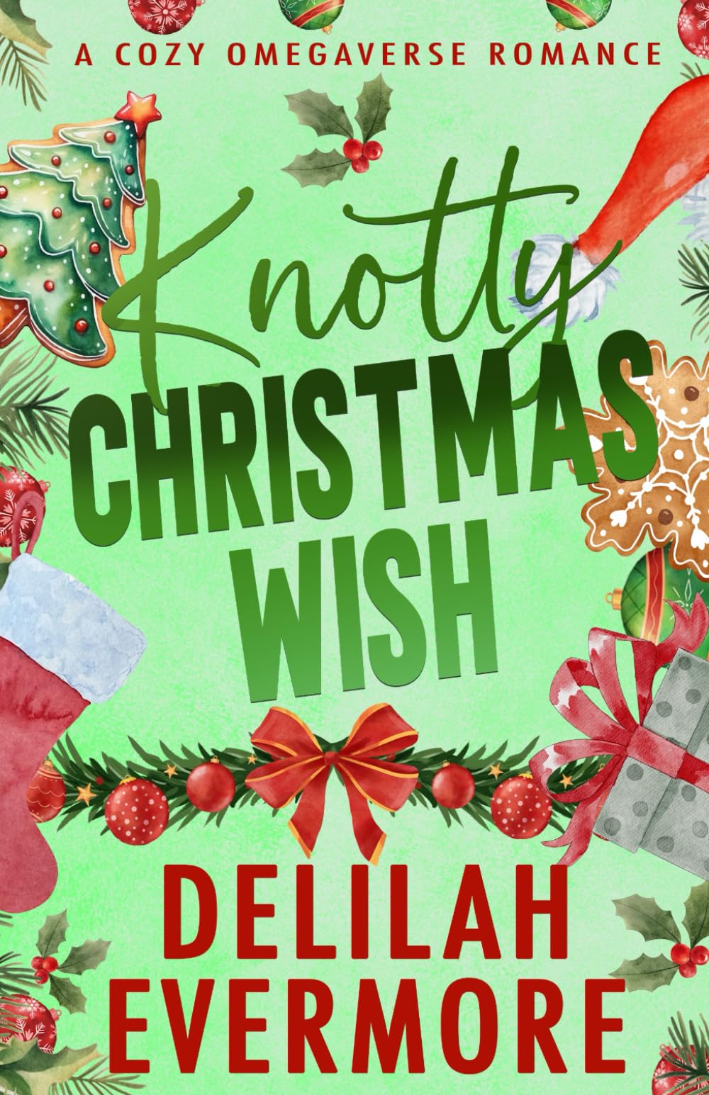 Knotty Christmas Wish: A Cozy Small Town Cowboy Omegaverse Romance (Bakedverse)