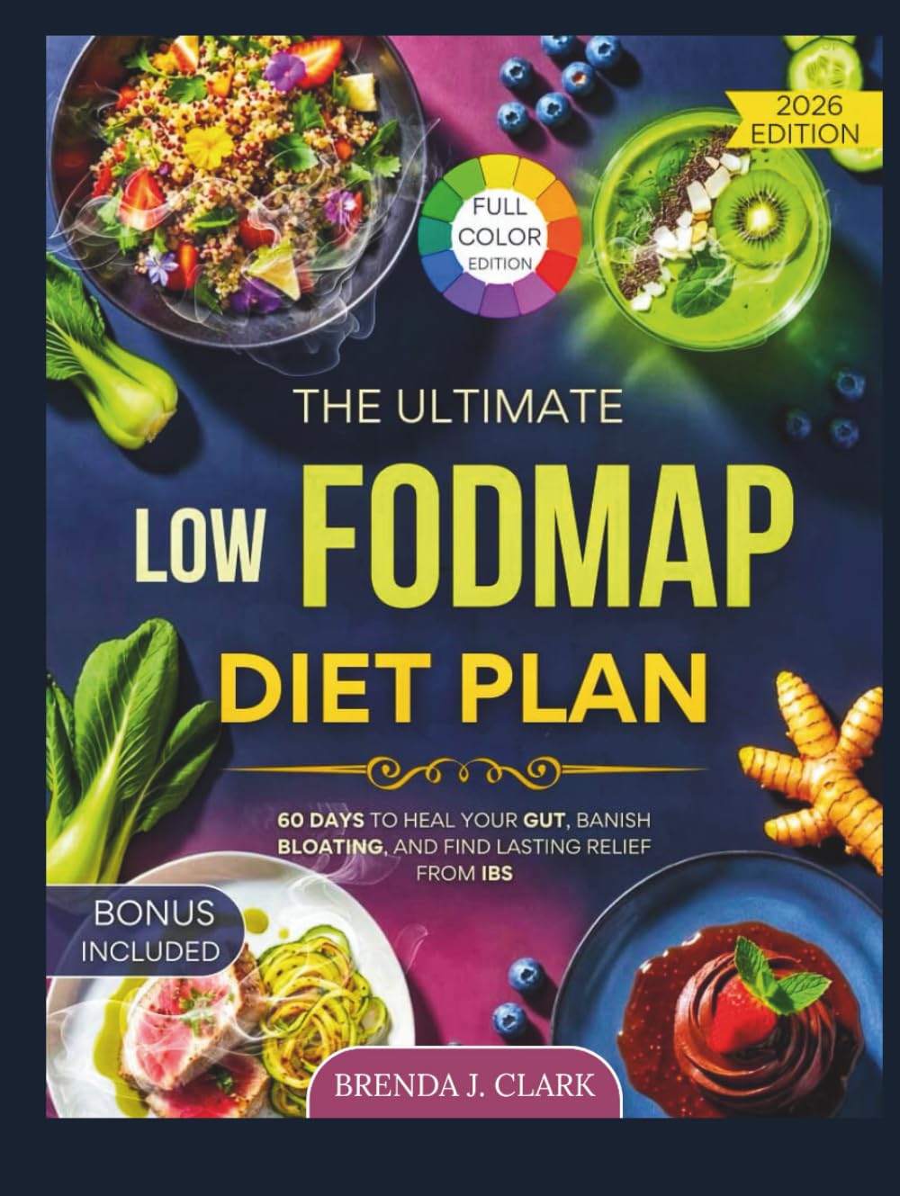 The Ultimate Low-FODMAP Diet Plan: 60 Days to Heal Your Gut, Banish Bloating, and Find Lasting Relief from IBS