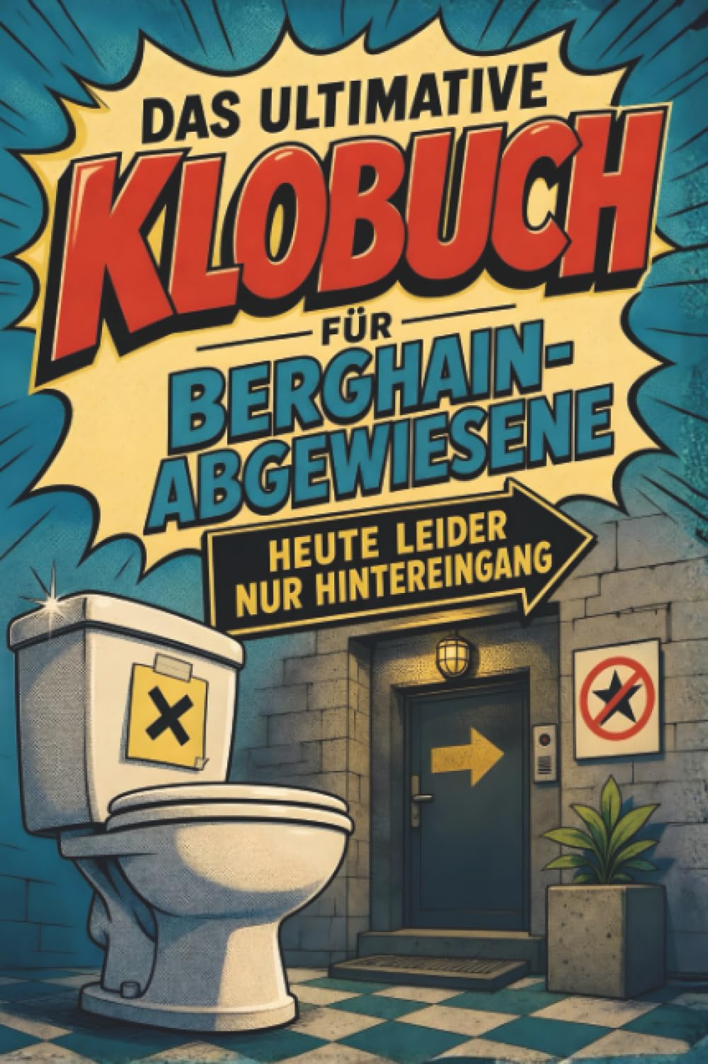 Das ultimative Klobuch für Berghain-Abgewiesene: Heute leider nur Hintereingang. Lustiges Geschenk für Fans von Berghain, Techno und Clubkultur