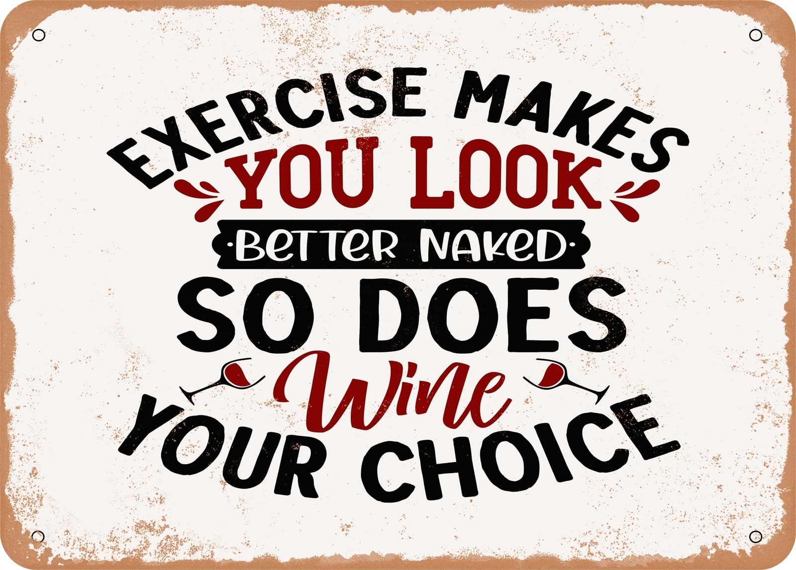 Exercise Makes You Look Better Naked So Does Wine Your Choice - Vintage Look home decor