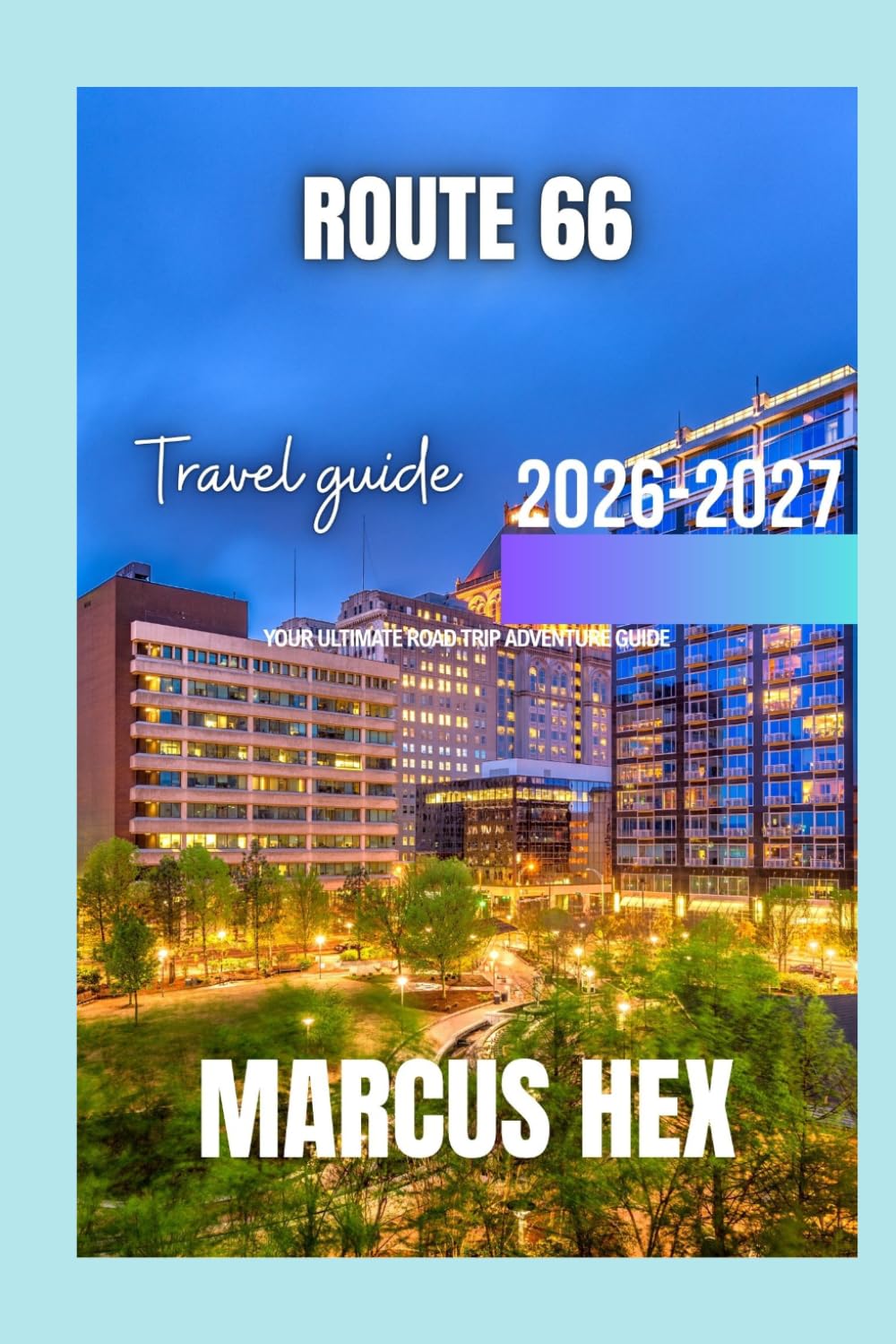 Route 66 Travel Guide: Your Ultimate Road Trip Adventure Guide