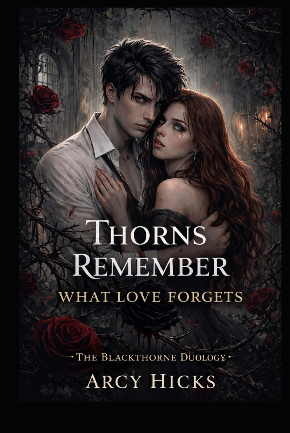 Thorns Remember What Love Forgets (The Blackthorne Duology)