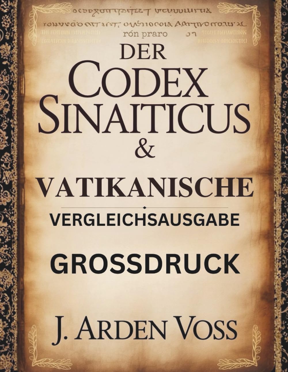 DER CODEX SINAITICUS & VATIKANISCHE VERGLEICHSAUSGABE (GROSSDRUCK): Textvarianten und verlorene Verse in antiken biblischen Handschriften mit ... historischem Kontext und parallelem Kommentar