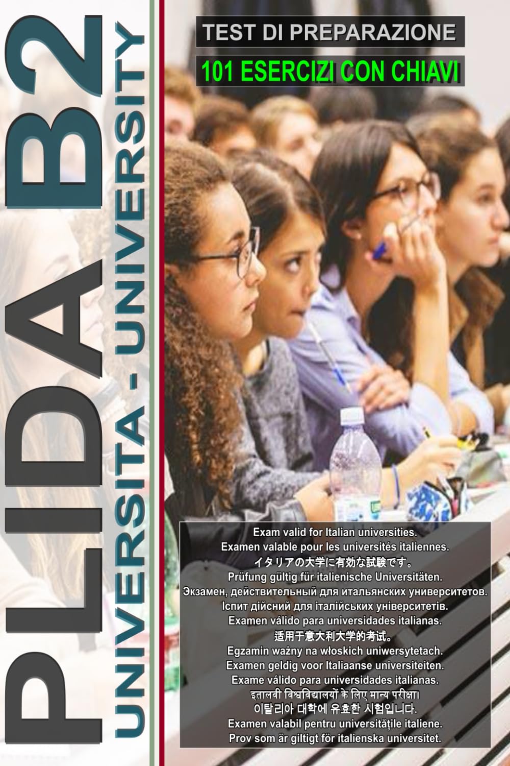 Workbook: PLIDA B2 - Guida all'esame con 101 test e chiavi incluse!: Test di Preparazione Plida B2, Plida B2 Preparation Test, Plida B2 Vorbereitungstest, Plida B2 準備テスト (L’italiano per tutti)