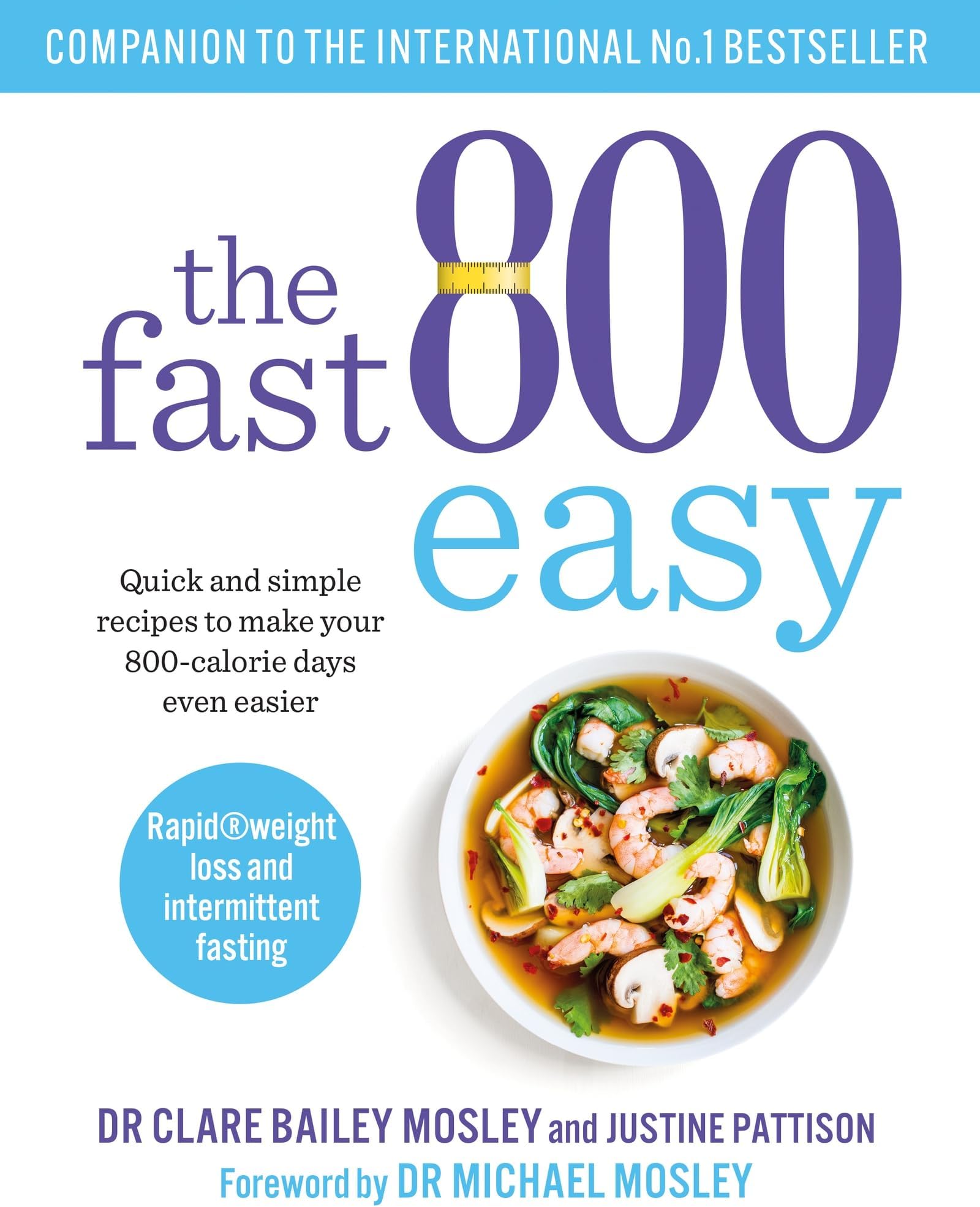 The Fast 800 Easy: Quick and simple recipes to make your 800-calorie days even easier