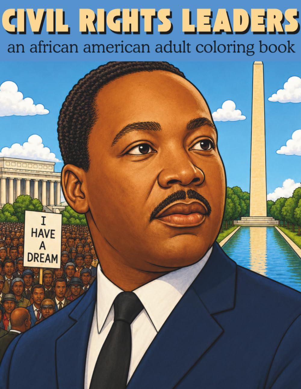 Civil Rights Leaders: An Inspirational Adult Coloring Book Featuring African American Heroes, Activists, and Icons of Black History (African American History)
