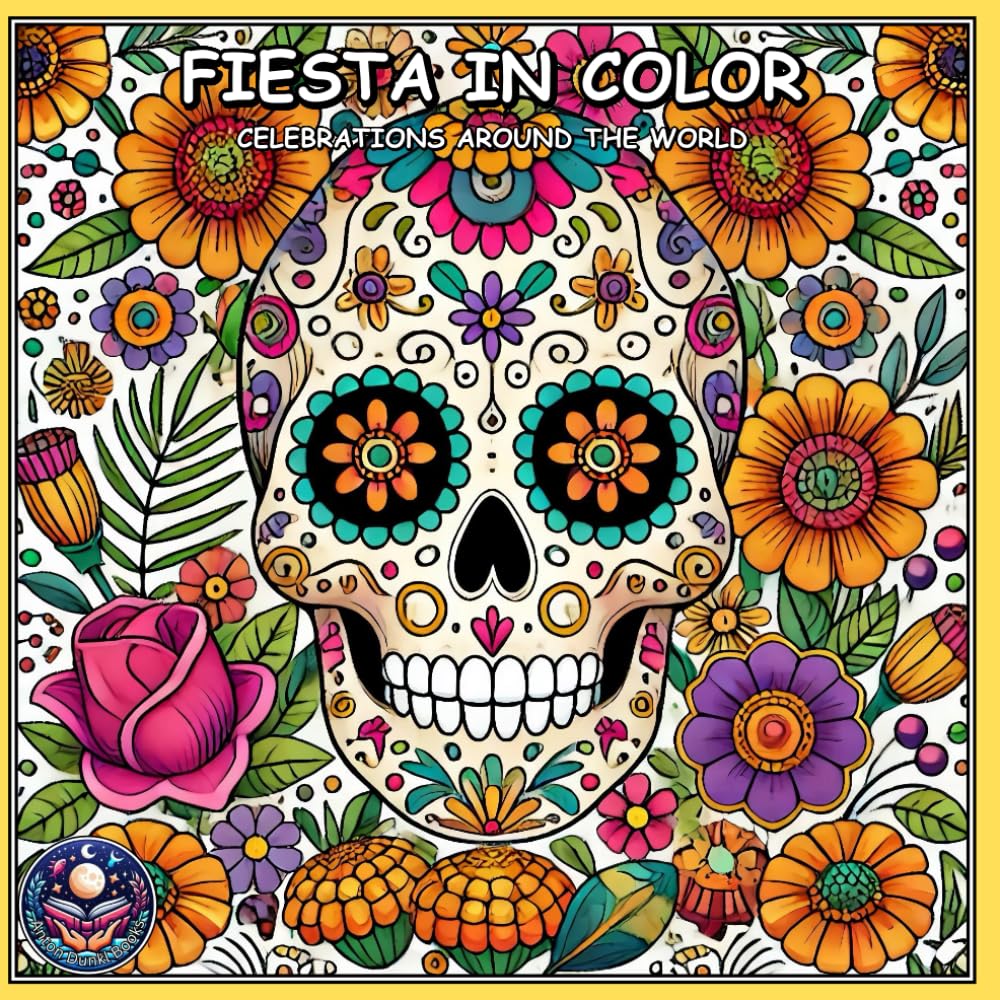 FIESTA IN COLOR: CELEBRATIONS AROUND THE WORLD: - A Coloring Book For Adults, Teens and Kids!