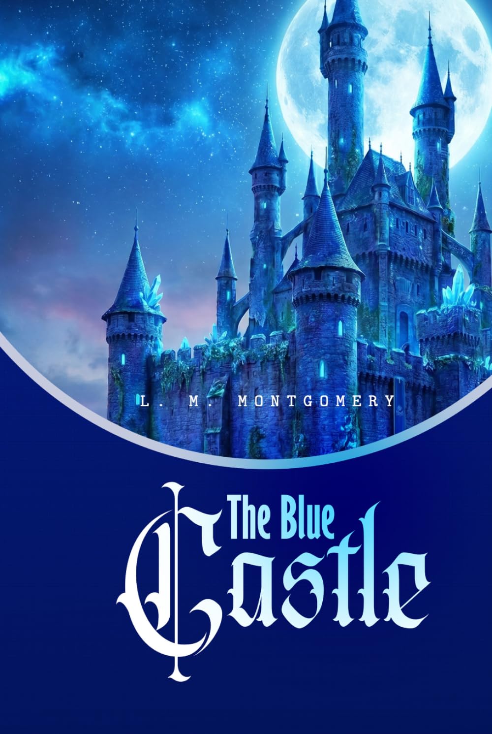 THE BLUE CASTLE: A NOVEL