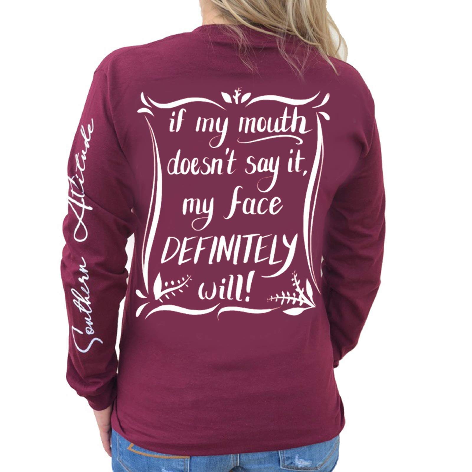 Southern AttitudeIf My Mouth Doesn't Say It, My Face Definitely Will Funny Women's Long SleeveShirt