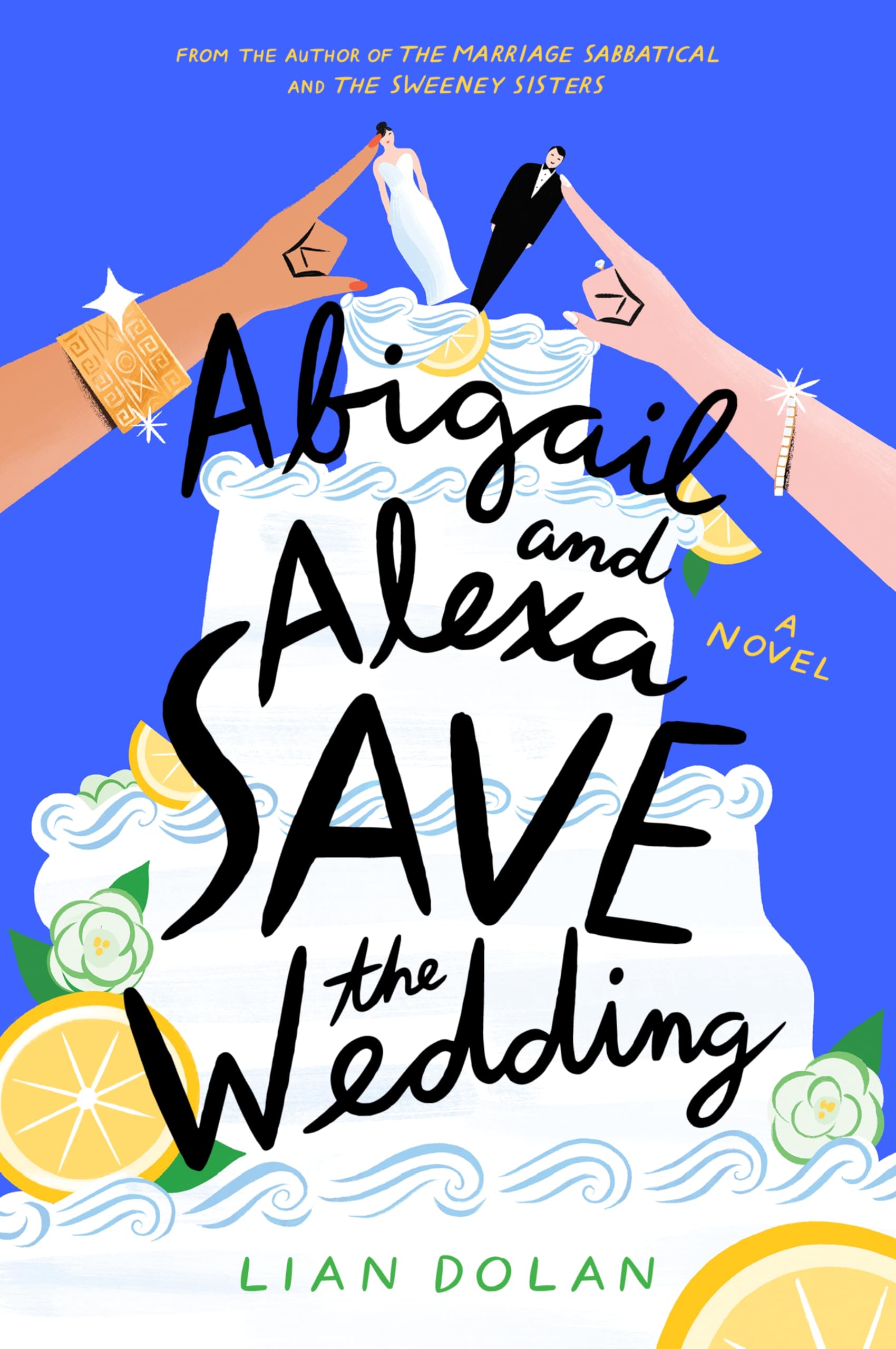 Abigail and Alexa Save the Wedding: A Sparkling Summer Rom-Com About Two Mothers, a Dream Wedding, and the Hilarious Chaos of Family Life in Montecito, California―Perfect for Summer Reading