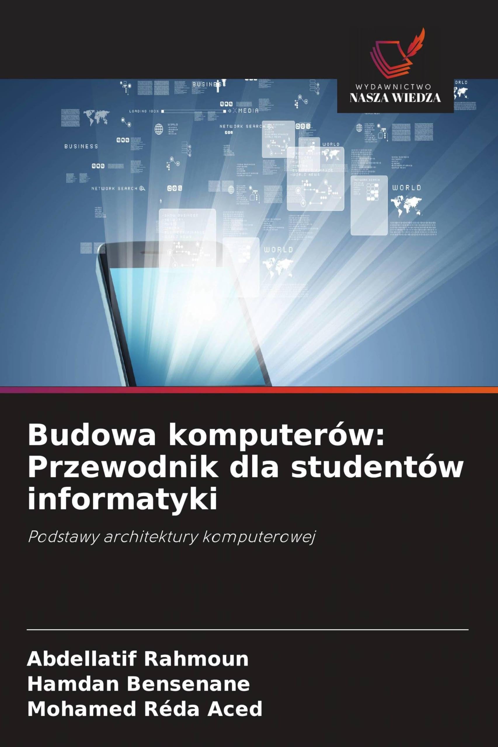 Budowa komputerów: Przewodnik dla studentów informatyki: Podstawy architektury komputerowej