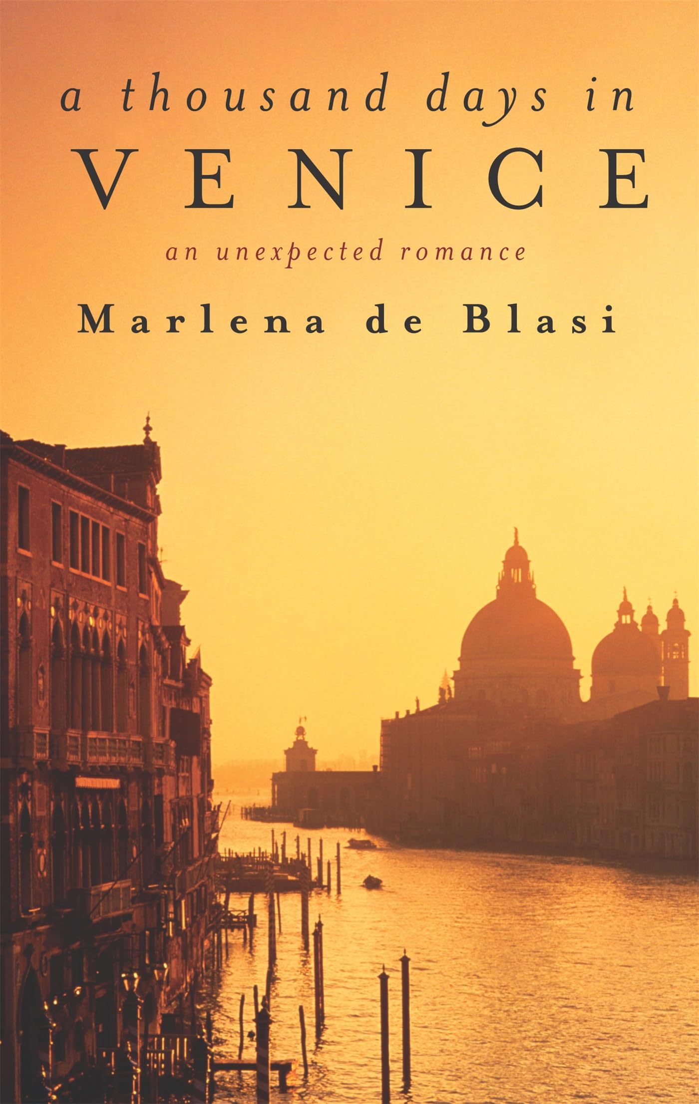 A Thousand Days In Venice: An Unexpected Romance by Marlena de Blasi PAPERBACK