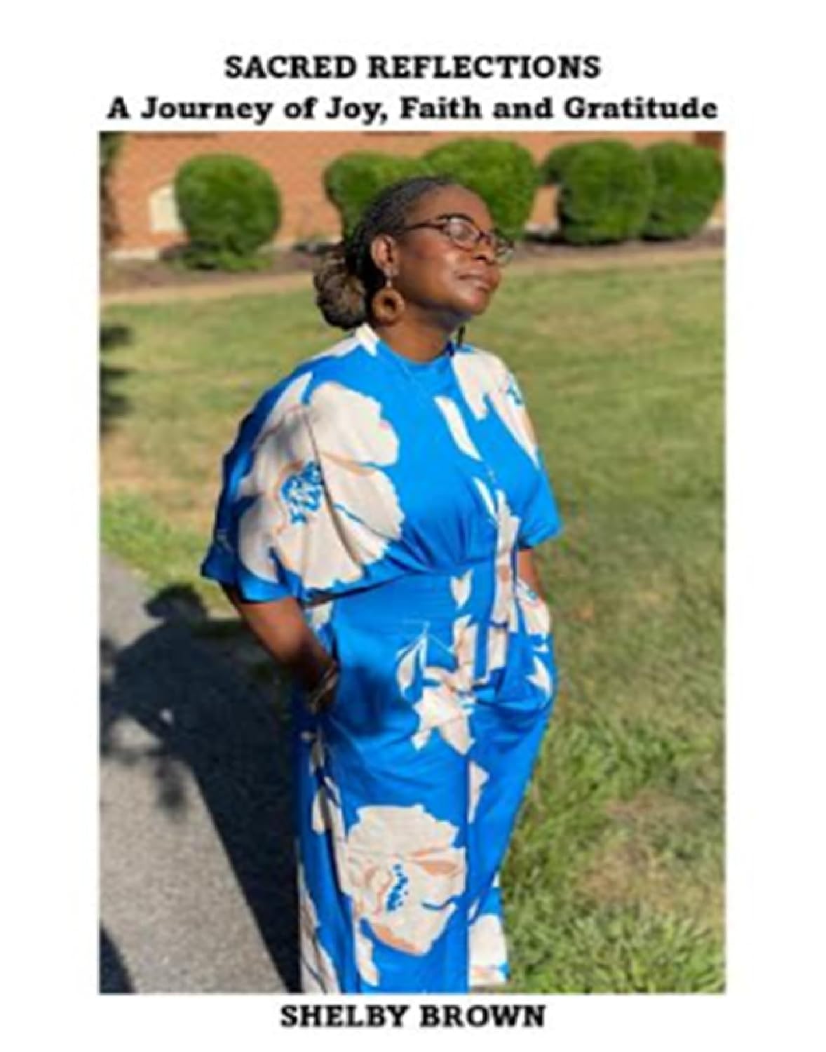 Sacred Reflections: A Journey of Joy, Faith, and Gratitude      Kindle Edition