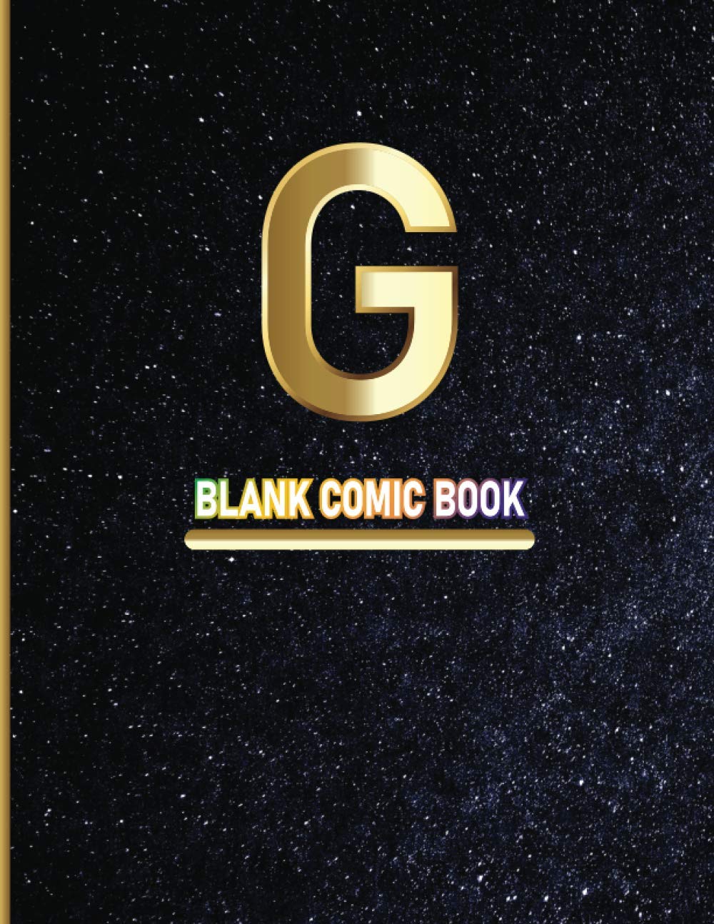 G BLANK COMIC BOOK: with Variety of Templates Notebook, Create Your Own Comic Book for Kids, Blank Comic Book Draw Your Own Comics 120 Pages, Comic Book with Lots of Templates, Making Comics.
