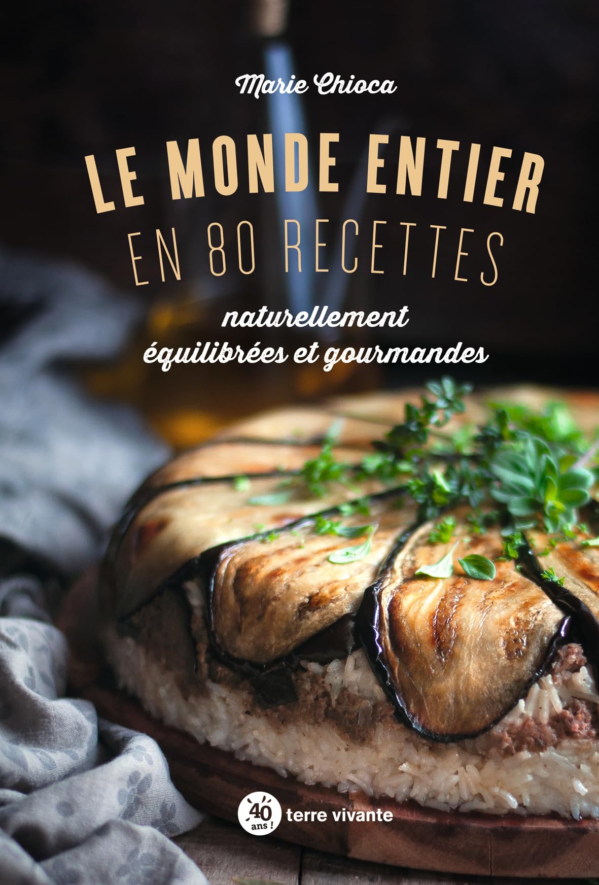 Le monde entier en 80 recettes: Naturellement équilibrées et gourmandes