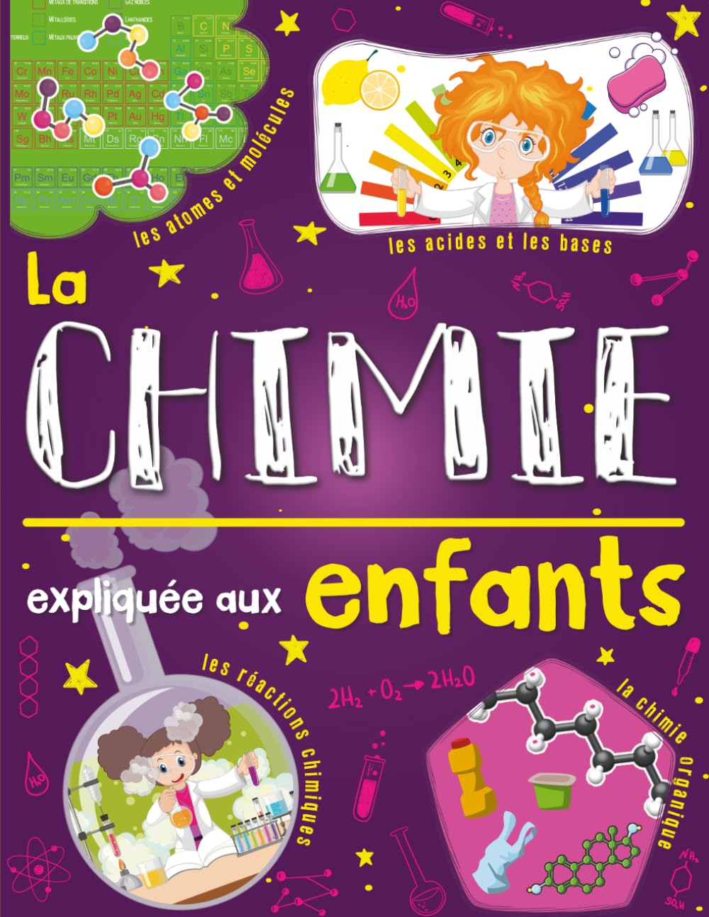 La chimie expliquée aux enfants: Un livre de science pour enfants à partir de 7 ans. Découvrir et tout savoir sur les atomes, les molécules, les ... (L'univers des sciences expliqué aux enfants)