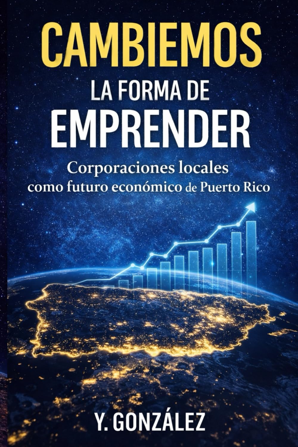 CAMBIEMOS LA FORMA DE EMPRENDER: Corporaciones locales como futuro económico de Puerto Rico
