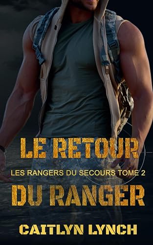 Le Retour du Ranger: Les Rangers du Secours Tome 2