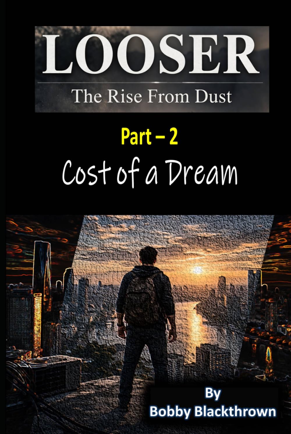 Looser- The Rise from Dust: (Part 2) Cost of a Dream