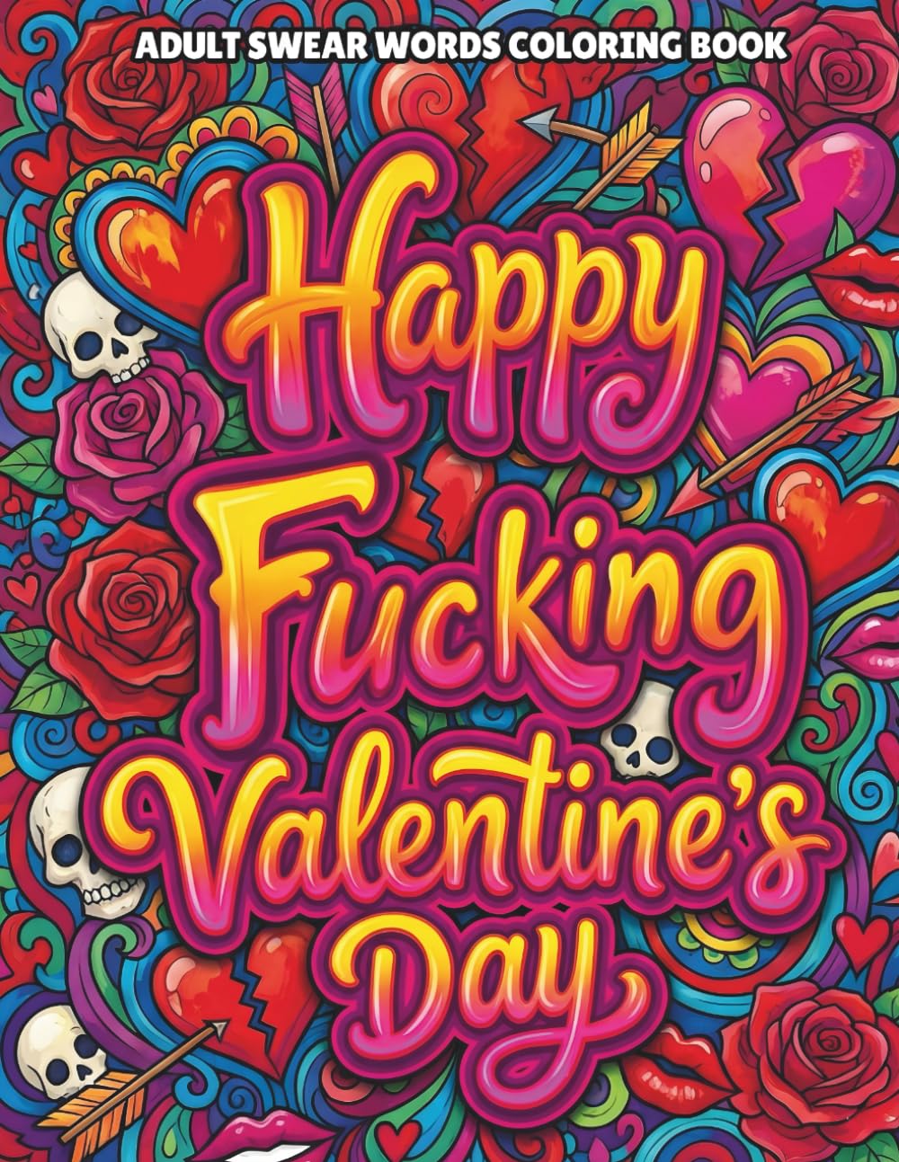 Anti-Valentine’s Day Coloring Book for Adults: Snarky, Sarcastic Designs for Singles, Breakups & Self-Love