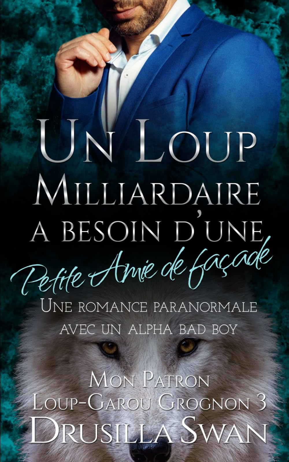 Un Loup Milliardaire a Besoin d’une petite amie de façade: Une romance paranormale avec un alpha bad boy (Mon Patron Loup-Garou Grognon)