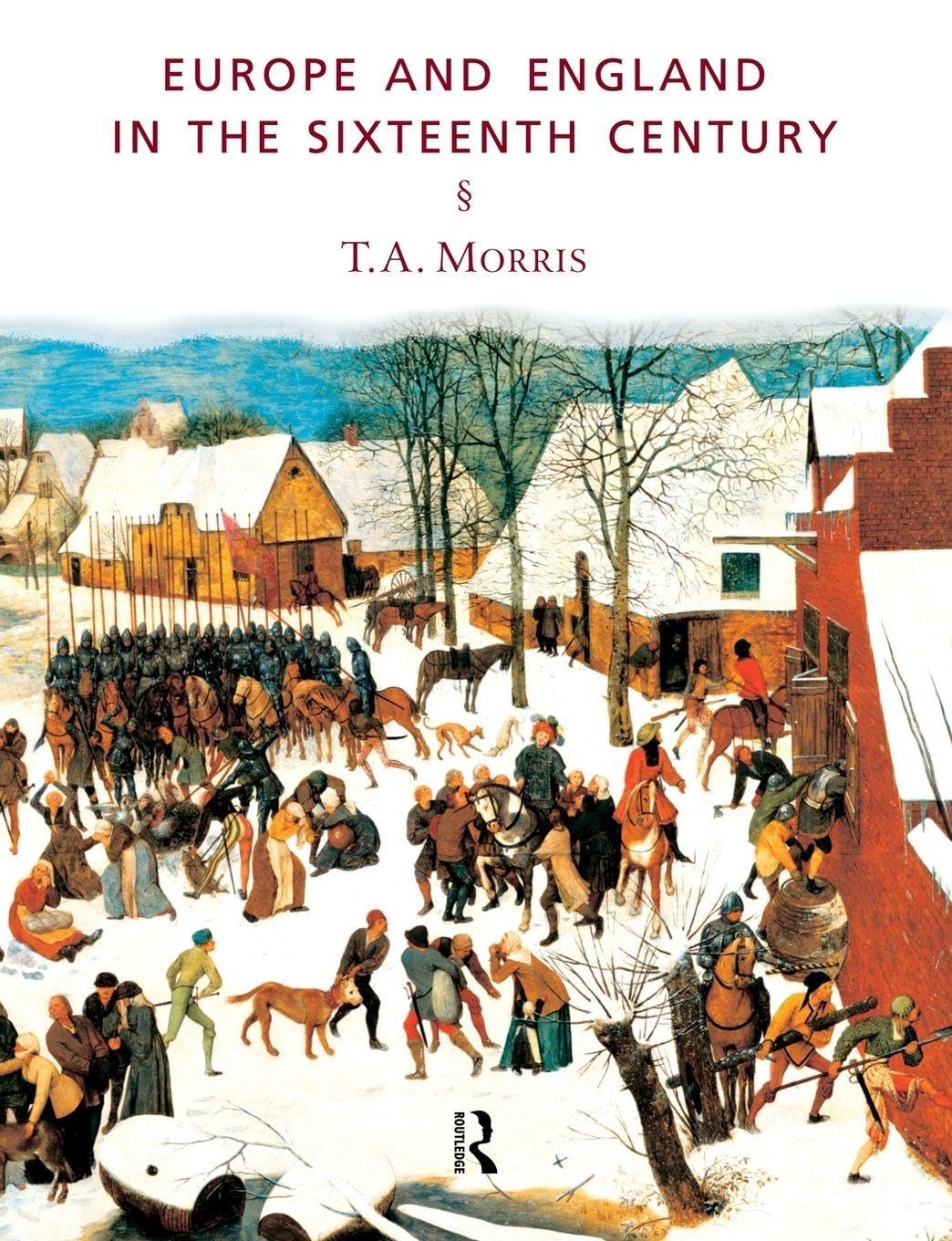Europe and England in the Sixteenth Century: Morris, T.A.