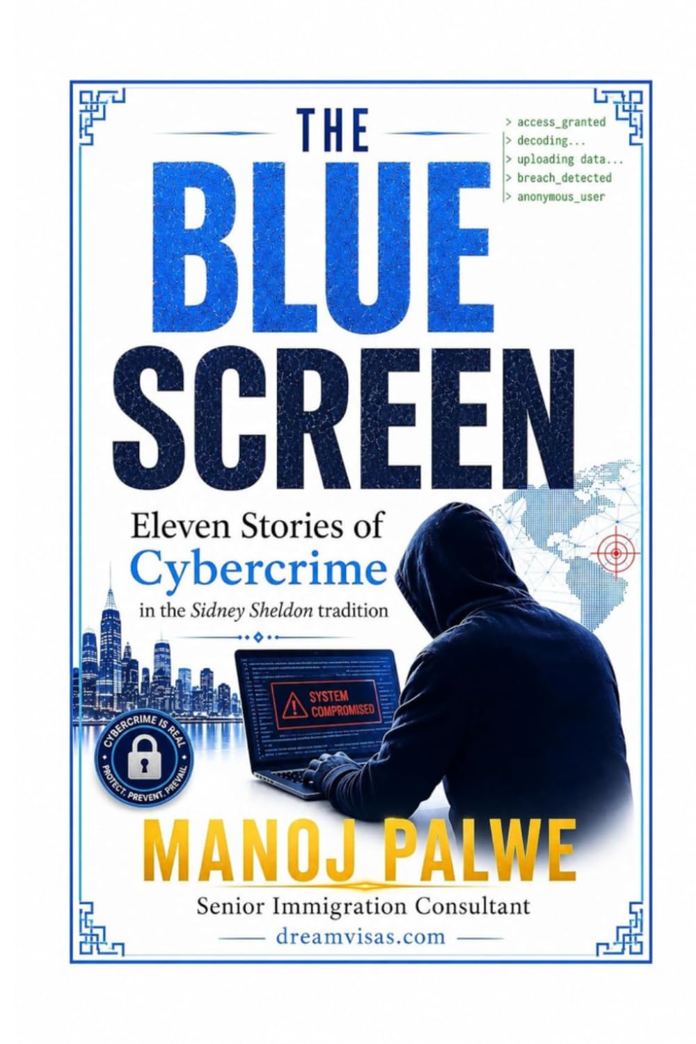 THE BLUE SCREEN: Cybercrime: Eleven Stories of Suspense (in the Sidney Sheldon tradition) (Series 9 — Immigration Fraud Stories)
