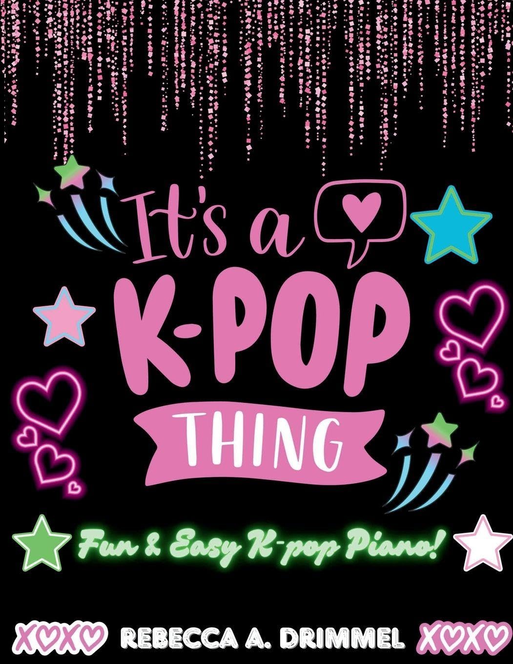 It's A K-Pop Thing: Fun & Easy K-Pop Piano!