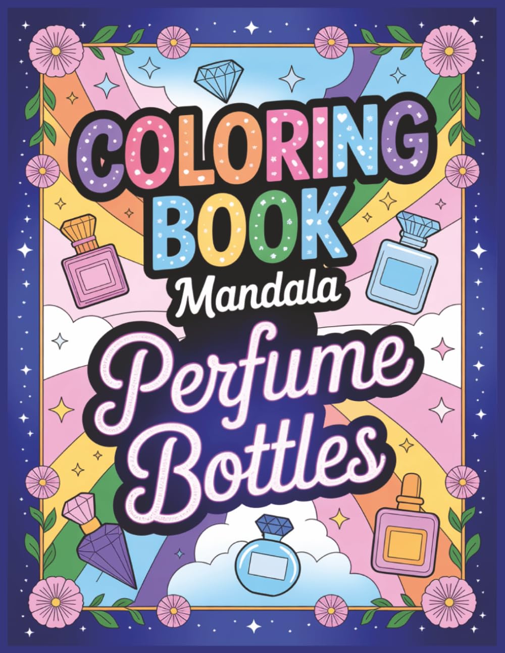 Coloring Book Mandala - Perfume Bottles for Adults and Seniors: 60 Bold and Easy Images for avoiding stress Large Print (Mandalas and Mindful Coloring)