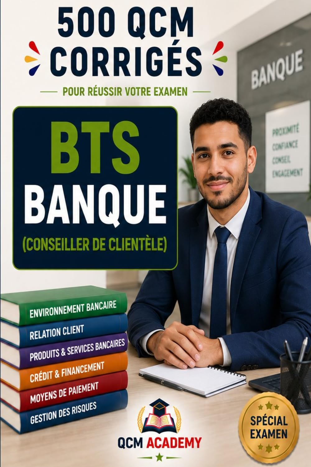 BTS Banque: 500 QCM Corrigés | Conseiller de Clientèle (particuliers) | Cahier d'entraînement pour réussir l'examen et préparer la certification AMF ... crédit, assurance | Annales et révision