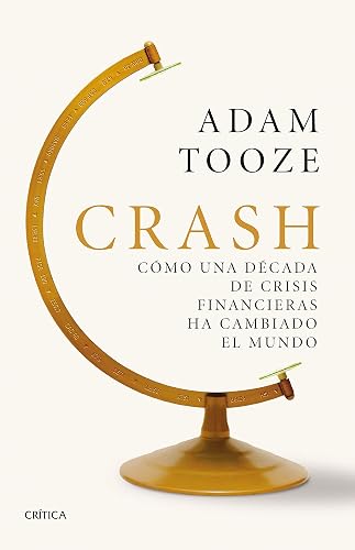 Crash: Cómo una década de crisis financieras ha cambiado el mundo (Serie Mayor)