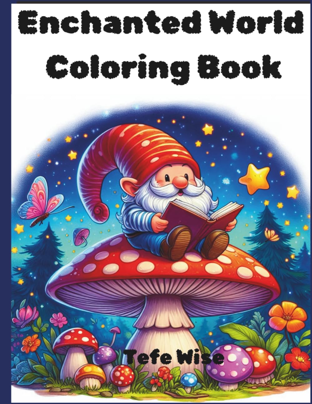 Enchanted World Coloring Book: A magical journey through the realm of genies, fairies, gnomes, mermaids and more mystical creatures