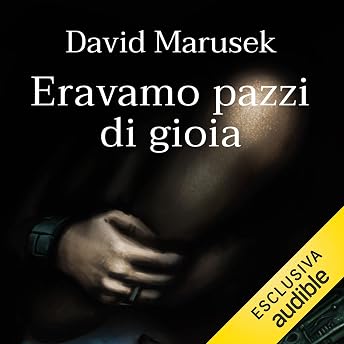 Eravamo pazzi di gioia Audiolibro di David Marusek episode artwork