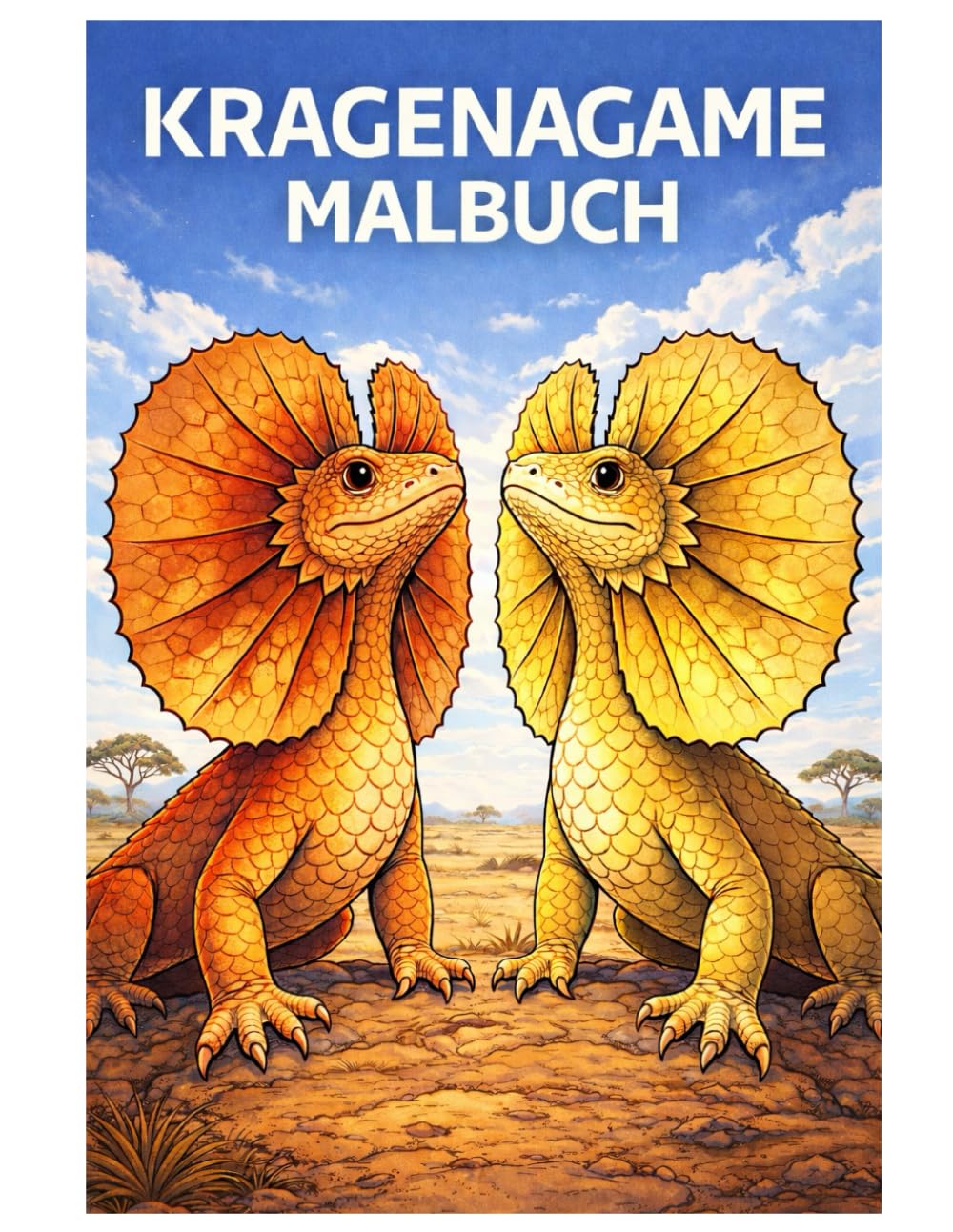 Kragenagame Malbuch: 50 Faszinierende Ausmalbilder der Kragenagame mit Australischen Wüstenmotiven und Detailreichen Echsen-Illustrationen für Kinder und Erwachsene