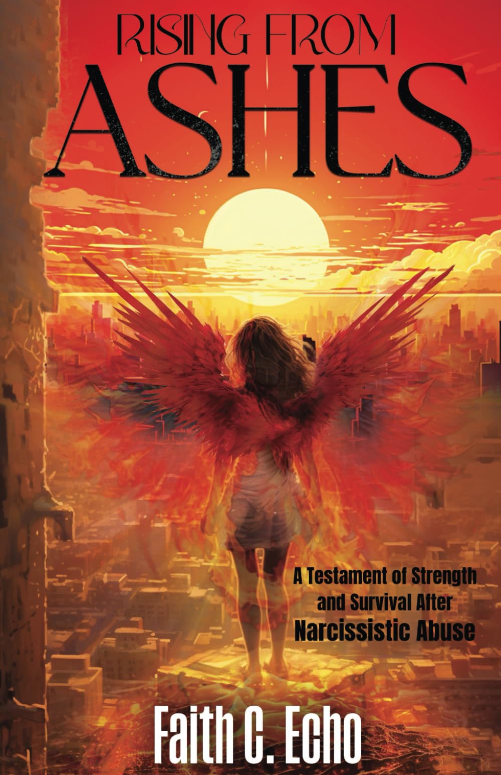 Rising From Ashes: A Testament of Strength and Survival After Narcissistic Abuse