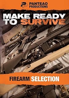 Panteao Productions: Make Ready to Survive: Firearm Selection - PMRS07 - Prepper - Survival Training - Survivalist - Bugging out - Rifle - Carbine - Shotgun -Handgun - DVD