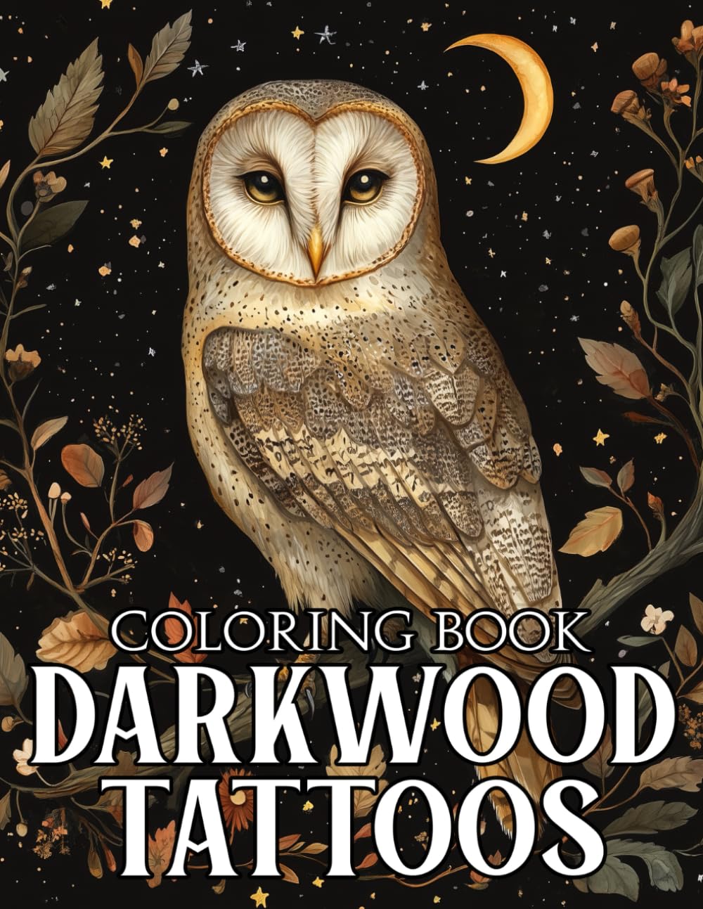 Darkwood Tattoos Coloring Book: Dark Fantasy Tattoo Designs Coloring Pages with Skulls, Roses, and Mystical Symbols for Ink Lovers & Alternative Art Fans